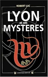 Lyon et ses mystères