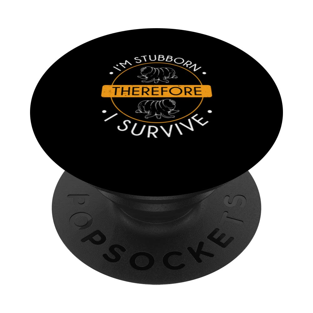 Funny Tardigrade Stubborn Therefore I Survive Water Bear Fan PopSockets Swappable PopGrip