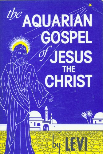 THE AQUARIAN GOSPEL OF JESUS THE CHRIST
