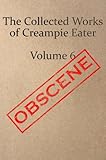 The Collected Works of Creampie Eater Volume 6
