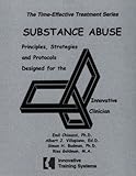 Substance Abuse : Principles, Strategies and Protocols Designed, Chiauzzi, Emil and Villapiano, Albert J., 096700490X