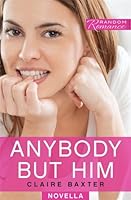 Anybody But Him (Random Romance)