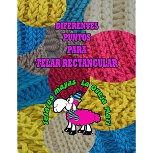diferentes puntos para telar rectangular: manual de puntos para telar rectangular (Spanish Edition)
