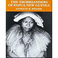 The Trobrianders of Papua New Guinea (Case Studies in Cultural Anthropology)