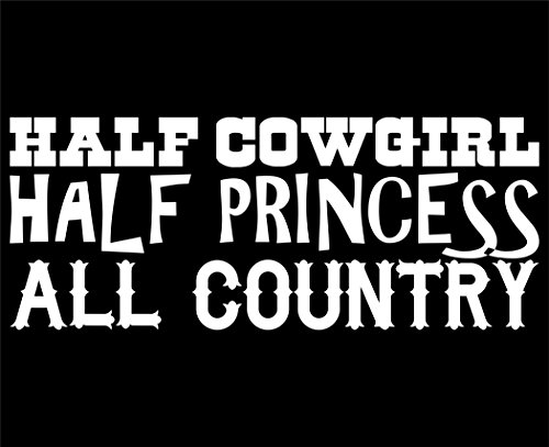 Half Cowgirl Half Princess All Country - 8 3/4"x 3 1/2" - Vinyl Die Cut Decal / Bumper Sticker For Windows, Trucks, Cars, Laptops, Macbooks, Etc.