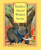 Buddhist Animal Wisdom Stories by Mark W. McGinnis