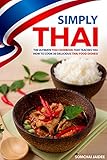 Simply Thai: The Ultimate Thai Cookbook That Teaches You How to Cook 30 Delicious Thai Food Dishes!