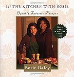 In the Kitchen with Rosie: Oprah's Favorite Recipes