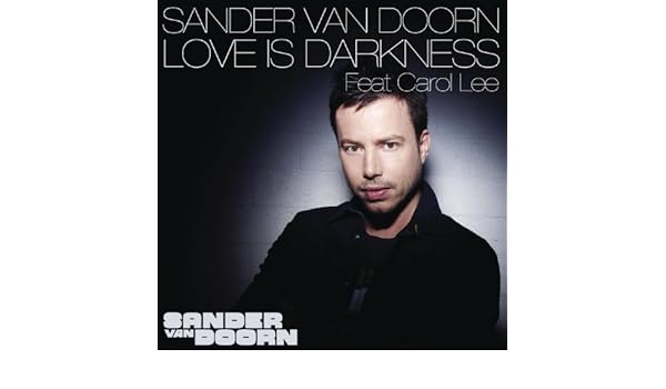 sander van doorn feat carol lee love is darkness sander van doorn feat carol lee love is darkness