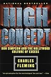 High Concept: Don Simpson and the Hollywood Cultures of Excess