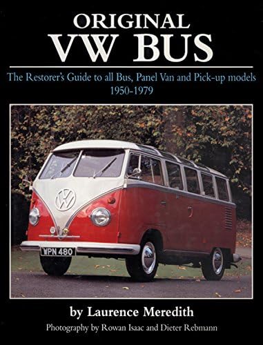 Original VW Bus: The Restorer's Guide to All Bus, Panel Van and Pick-up Models, 1950-1979