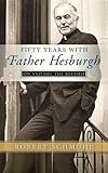 Fifty Years with Father Hesburgh: On and Off the Record