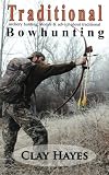 Traditional archery hunting: stories and advice about traditional bowhunting
