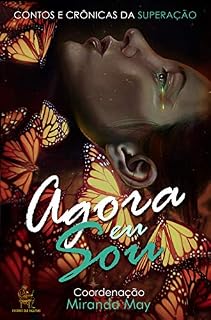 Livro Agora eu sou : Contos e Crônicas da Superação