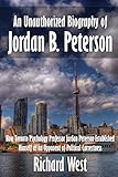 An Unauthorized Biography of Jordan B. Peterson: How Toronto Psychology Professor Jordan Peterson Established Himself as an Opponent of Political Correctness