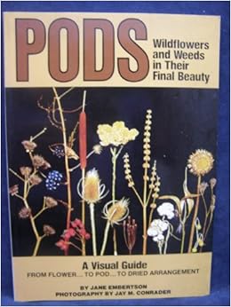 Pods: Wildflowers and Weeds in Their Final Beauty (Scribner Library), by Jane Embertson Pods: Wildflowers and Weeds in Their Final Beauty (Scribner Library), by Jane Embertson