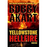 Yellowstone: Hellfire: A Post-Apocalyptic Survival Thriller (The Yellowstone Series Book 1)