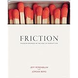 Friction: Passion Brands in the Age of Disruption