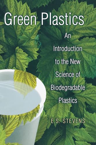 Green Plastics: An Introduction to the New Science of Biodegradable Plastics.