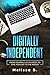 Digitally Independent (First Edition Book 1) by Melissa B.