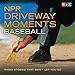 NPR Driveway Moments Baseball: Radio Stories That Won't Let You Go