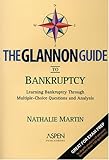 The Glannon Guide to Bankruptcy : Learning Bankruptcy Through Multiple-Choice Questions and Analysis, Martin, Nathalie, 0735551294
