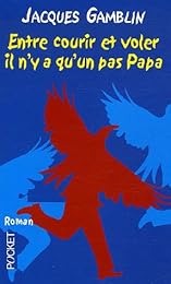 Entre courir et voler il n'y a qu'un pas papa