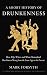 A Short History of Drunkenness: How, Why, Where, and When Humankind Has Gotten Merry from the Stone by Mark Forsyth