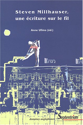 Steven Millhauser, une écriture sur le fil