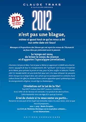 2012 n'est pas une blague, même si quasi tout ce qu'on vous a dit... est faux ! (French Edition) by Claude Traks
