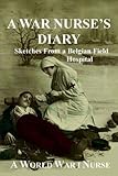 Front cover for the book A War Nurse's Diary: Sketches From A Belgian Field Hospital by A First World War Nurse