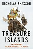 Treasure Islands: Tax Havens and the Men who Stole the World