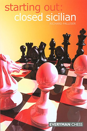 Starting Out: Closed Sicilian (Starting Out - Everyman Chess) Starting Out: Closed Sicilian (Starting Out - Everyman Chess)