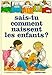 Sais-tu comment naissent les enfants? by 