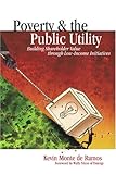 Image de Poverty & the Public Utility: Building Shareholder Value Through Low-Income Initiatives