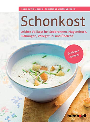Schonkost Leichte Vollkost Bei Sodbrennen Magendruck Blahungen Vollegefuhl Und Ubelkeit Geniessen Erlaubt Muller Sven David Weissenberger Christiane 9783899939347 Amazon Com Books 