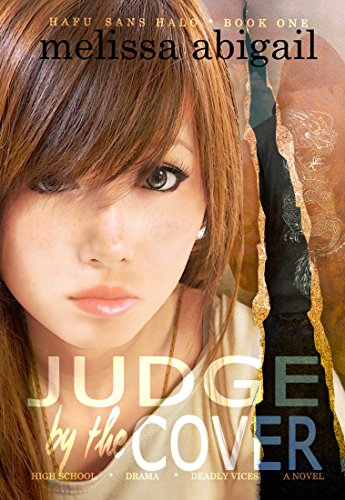 Judge by the Cover: High School, Drama & Deadly Vices (Hafu Sans Halo Book 1)