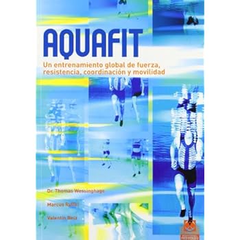 AQUAFIT. Entrenamiento global de fuerza, resistencia, coordinación y movilidad (Color) (Deportes) AQUAFIT. Entrenamiento global de fuerza, resistencia, coordinación y movilidad (Color) (Deportes)