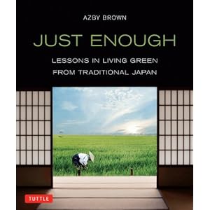 Just Enough: Lessons in Living Green From Traditional Japan