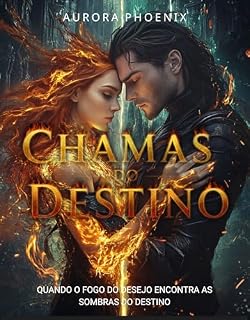 Livro Chamas do Destino : Onde poderes opostos criam a mais quente das magias: A romantasia sensual que inflama os sentidos