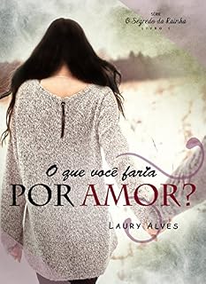 Livro O que você faria por amor? (O Segredo da Rainha Livro 1)
