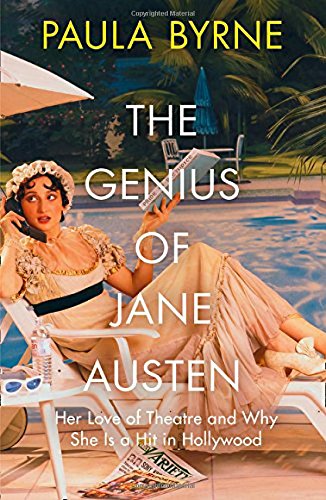 [D.O.W.N.L.O.A.D] The Genius of Jane Austen: Her Love of Theatre and Why She is a Hit in Hollywood<br />PDF