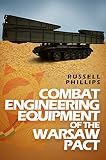 Combat Engineering Equipment of the Warsaw Pact (Weapons and Equipment of the Warsaw Pact Book 2) by