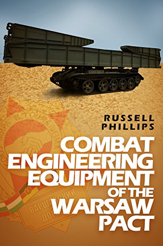 Combat Engineering Equipment of the Warsaw Pact (Weapons and Equipment of the Warsaw Pact Book 2) by Russell Phillips