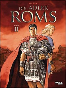 Die Adler Roms Hardcover 2 Buch Ii Ein Historischer Roman Als Comic 2 Amazon De Marini Enrico Le Comte Marcel Bucher