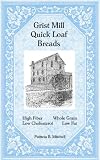 Grist Mill Quick Loaf Breads by Patricia B. Mitchell