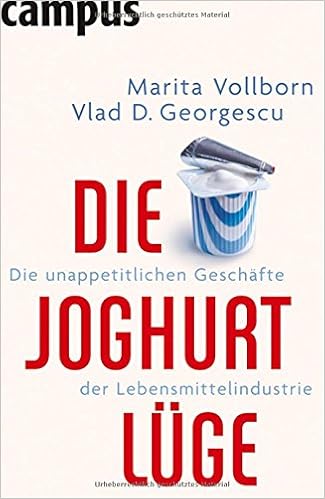Die Joghurt Luge Die Unappetitlichen Geschafte Der Lebensmittelindustrie Amazon De Vollborn Marita Georgescu Vlad D Bucher