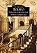 Toledo: A History in Architecture 1914 to Century's End (OH) (Images of America)