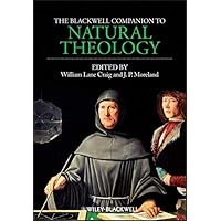 The Blackwell Companion to Natural Theology