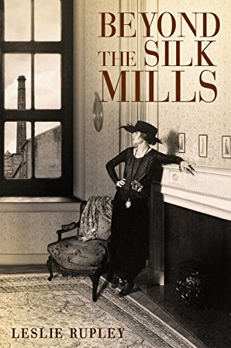 Beyond the Silk Mills by Leslie Rupley